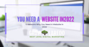 5 Reasons Why You Need A Website In 2022